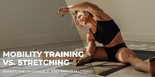 Mobility Training vs. Stretching: What’s the Difference, and Why It Matters?